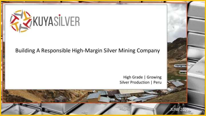 building a responsible high margin silver mining company