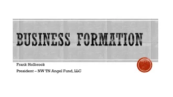 President  NW TN Angel Fund, LLC  Stand up if you know where you want that  business to be in 5