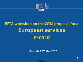 European services  e-card Brussels, 22 nd May 2017  1  1.2 Why a proposal on a  European Services