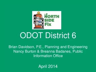 ODOT District 6  Brian Davidson, P.E., Planning and Engineering  Nancy Burton &amp; Breanna