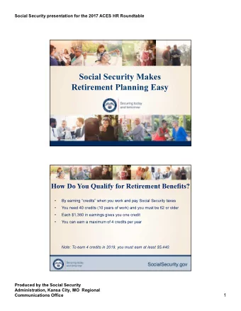 Social Security Makes  Retirement Planning Easy  How Do You Qualify for Retirement Benefits?  By