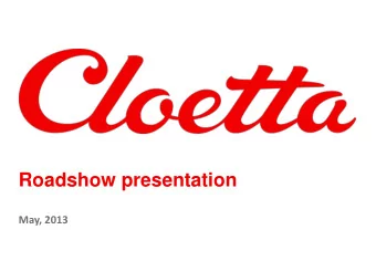 Roadshow presentation  May, 2013  Cloetta attendees Bengt Baron  Danko Maras Jacob Broberg