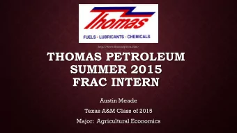 SUMMER 2015  FRAC INTERN  Austin Meade  Texas A&amp;M Class of 2015  Major:  Agricultural Economics