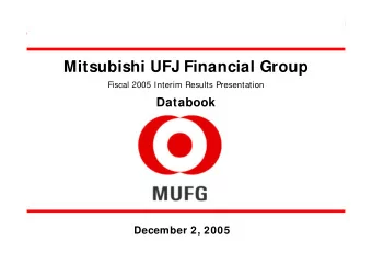 Mitsubishi UFJ Financial Group  Fiscal 2005 Interim Results Presentation  Databook  December 2,