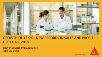 GROWTH OF 13.9% - NEW RECORDS IN SALES AND PROFIT  FIRST HALF 2018  SIKA INVESTOR PRESENTATION