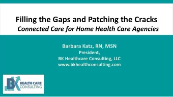 Filling the Gaps and Patching the Cracks Connected Care for Home Health Care Agencies  Barbara