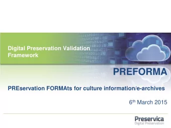 PREFORMA  PREservation FORMAts for culture information/e-archives 6 th March 2015  Introduction