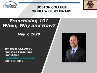 Franchising 101  When, Why and How?  May 7, 2020  Jeff Bruce CGSOM02  Franchise Consultant
