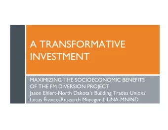 A TRANSFORMATIVE  INVESTMENT  MAXIMIZING THE SOCIOECONOMIC BENEFITS  OF THE FM DIVERSION PROJECT