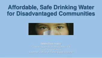 Affordable, Safe Drinking Water  for Disadvantaged Communities  Debbie D  e Davis-Fra  ranco
