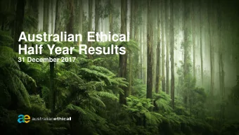 Australian Ethical  Half Year Results  31 December 2017  1 Managed funds  Super member  FUM