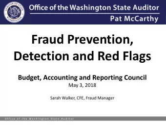 Fraud Prevention,  Detection and Red Flags  Budget, Accounting and Reporting Council  May 3, 2018
