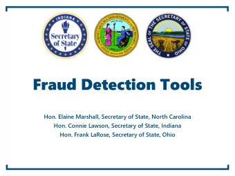 Fraud Detection Tools  Hon. Elaine Marshall, Secretary of State, North Carolina  Hon. Connie