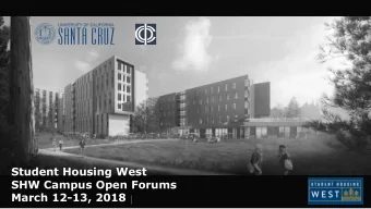 Student Housing West  SHW Campus Open Forums  March 12-13, 2018  Student Housing West Program