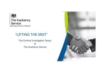 LIFTING THE MIST  The Criminal Investigation Teams  of  The Insolvency Service  Introduction