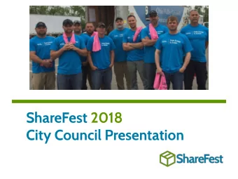 ShareFest 2018  City Council Presentation  Mission Statement  ShareFest is a service and