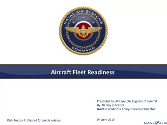 Aircraft Fleet Readiness  Presented to: AFCEA/LOA  Logistics IT Summit  By: Dr. Roy Lancaster