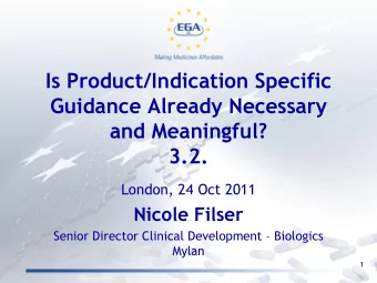 Is Product/Indication Specific  Guidance Already Necessary  and Meaningful?  3.2.  London, 24 Oct