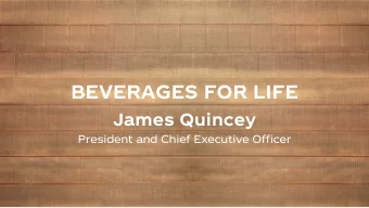 BEVERAGES FOR LIFE  James Quincey  President and Chief Executive Officer  FORWARD-LOOKING