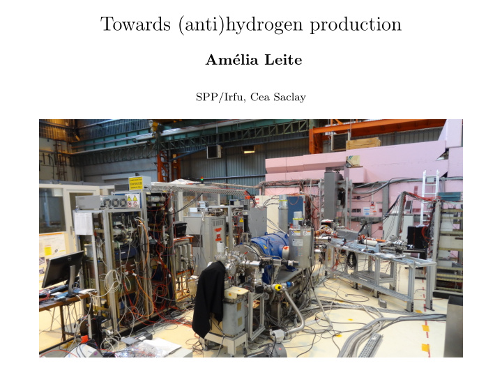 towards anti hydrogen production