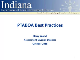PTABOA Best Practices  Barry Wood  Assessment Division Director  October 2018  1  PTABOA Best