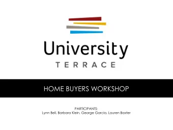 HOME BUYERS WORKSHOP  PARTICIPANTS:  Lynn Bell, Barbara Klein, George Garcia, Lauren Baxter