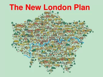 The New London Plan  Elliot Kemp- Principal Strategic Planner  Rachel Smalley- Principal Advisor