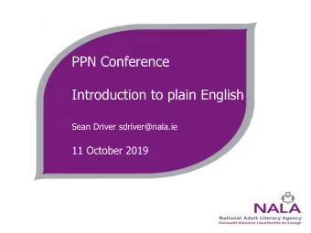 PPN Conference  Introduction to plain English  Sean Driver sdriver@nala.ie  11 October 2019