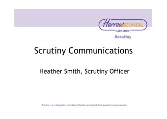 Scrutiny Communications  Heather Smith, Scrutiny Officer  Background   Overview and Scrutiny (10