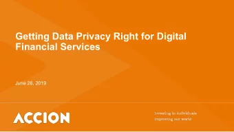 Getting Data Privacy Right for Digital  Financial Services  June 26, 2019  Why care about data