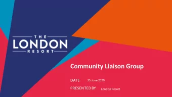Community Liaison Group  DATE  25 June 2020  PRESENTED BY  London Resort  Agenda  Welcome and