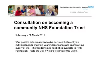 Consultation on becoming a  community NHS Foundation Trust  5 January  30 March 2011  Our