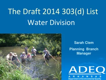 The Draft 2014 303(d) List  Water Division  Sarah Clem  Planning  Branch  Manager  Clean Water Act