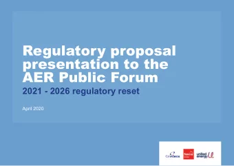 Regulatory proposal  presentation to the  AER Public Forum  2021 - 2026 regulatory reset  April