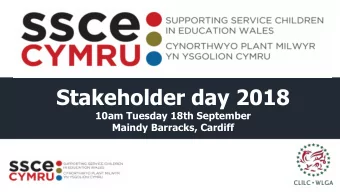 Stakeholder day 2018  10am Tuesday 18th September  Maindy Barracks, Cardiff  Millie Taylor  All