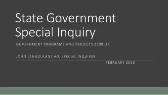 State Government  Special Inquiry  GOVERNMENT PROGRAMS AND PROJECTS 2008-17  JOHN LANGOULANT AO,