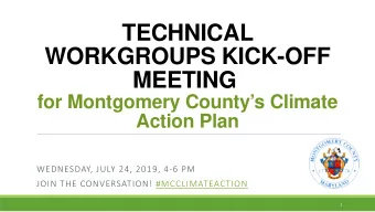 TECHNICAL  WORKGROUPS KICK-OFF  MEETING  for Montgomery Countys Climate  Action Plan  WEDNESDAY,