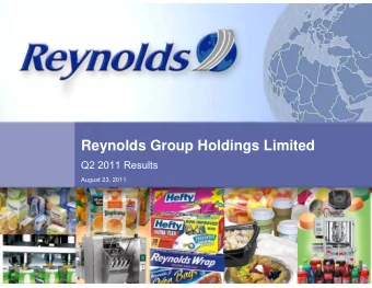 Reynolds Group Holdings Limited  Q2 2011 Results  August 23, 2011  Disclaimer  This presentation