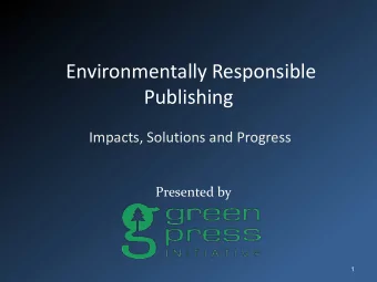 Publishing  Impacts, Solutions and Progress  Presented by  1  Impacts of the Book Industry  Climate