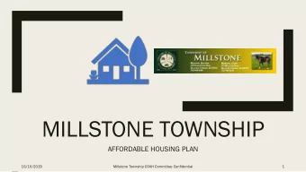 MILLSTONE TOWNSHIP  AFFORDABLE HOUSING PLAN  10/10/2019  Millstone Township COAH Committee