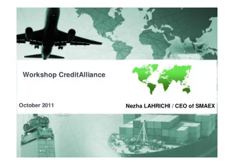 Workshop CreditAlliance  October 2011  Nezha LAHRICHI / CEO of SMAEX  1  1  World is changing