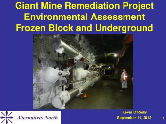 Environmental Assessment  Frozen Block and Underground Kevin OReilly  September 11, 2012  1