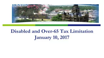 Disabled and Over-65 Tax Limitation  January 10, 2017  Purpose of Work Session  Present
