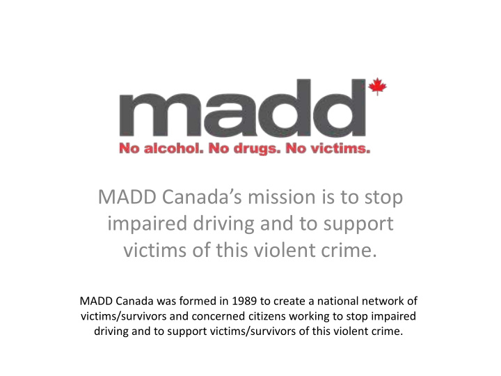 madd canada s mission is to stop impaired driving and to