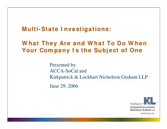 Multi-State I nvestigations:  W hat They Are and W hat To Do W hen  Your Com pany I s the Subject