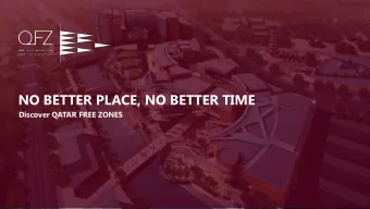 NO BETTER PLACE, NO BETTER TIME Discover QATAR FREE ZONES  Key facts  Population  2.6 million  GDP