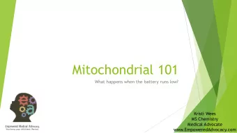 Mitochondrial 101  What happens when the battery runs low?  Kristi Wees  MS Chemistry  Medical