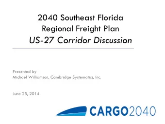US-27 Corridor Discussion  Presented by  Michael Williamson, Cambridge Systematics, Inc.  June 25,