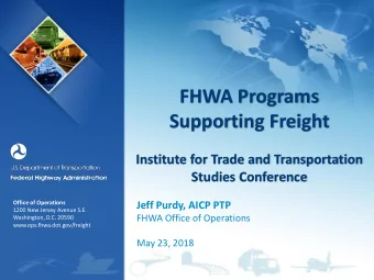 FHWA Programs  Supporting Freight  Institute for Trade and Transportation  Studies Conference