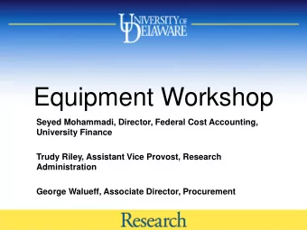 Equipment Workshop  Seyed Mohammadi, Director, Federal Cost Accounting,  University Finance  Trudy